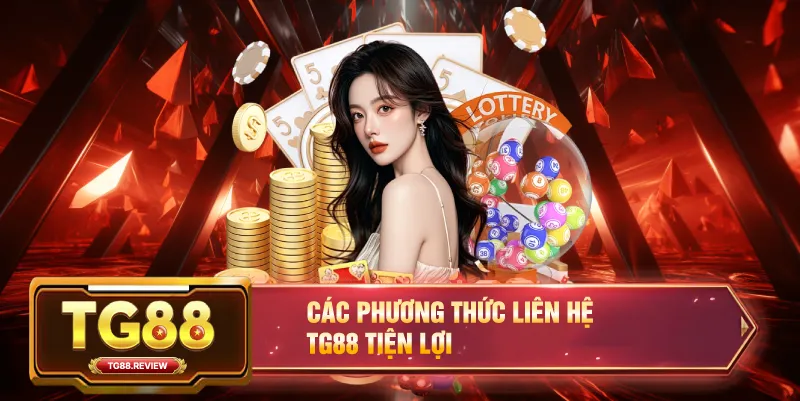 Các Phương Thức Liên Hệ TG88 Tiện Lợi